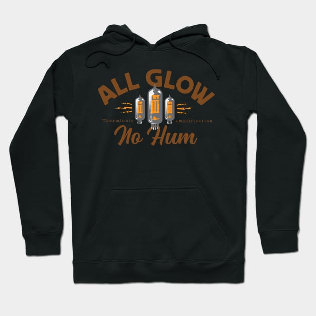 All glow, no hum for tube amp fans Hoodie by SerifsWhiskey